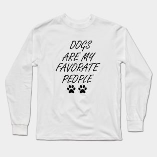 Dogs Are My Favorite People , Funny Dog , Dogs Are My Favorite, Dog Mom, Dog Lover , Long Sleeve T-Shirt